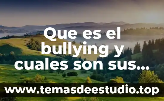 Qué es el movimiento mecánico y cuáles son sus tipos 6 Que es el bullying y cuales son sus tipos