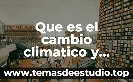 Que es lo que se del cambio climatico 7 Que es el cambio climatico y tecnlogia