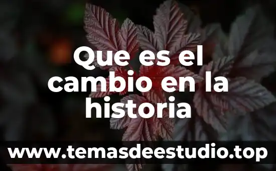 Que es cambio historia 3 Que es el cambio en la historia