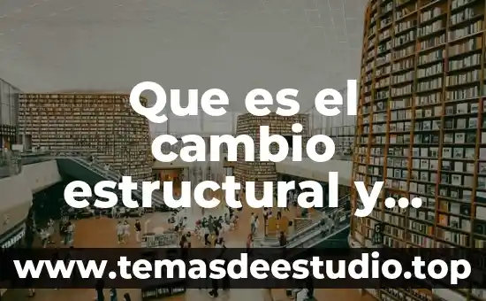 Que es cambio paradigma 6 Que es el cambio estructural y sus caracteristicas