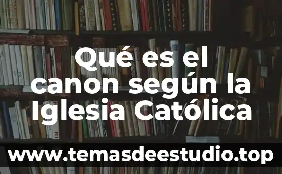 Qué es el canon según la Iglesia Católica