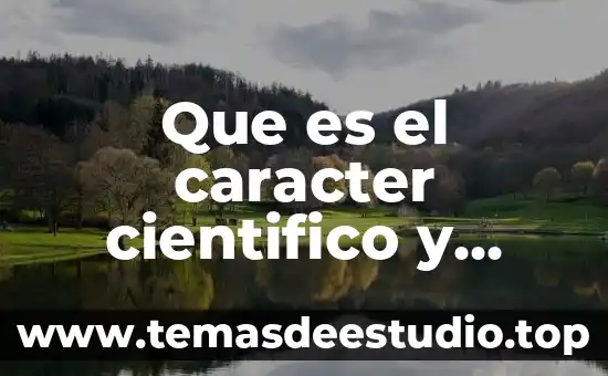 Que es el caracter cientifico de la historia 8 Que es el caracter cientifico y metodologico de la biologia
