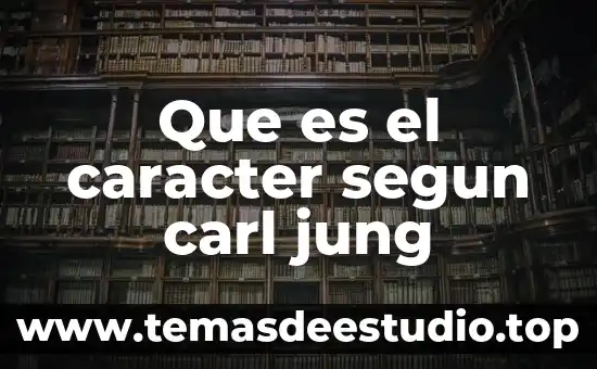 Que es el caracter segun carl jung