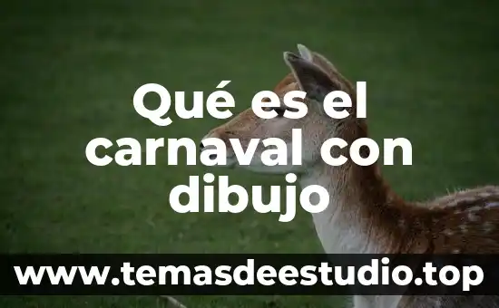 Dibujo que es cultura 4 Qué es el carnaval con dibujo