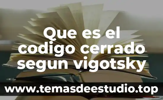 Que es el codigo cerrado segun vigotsky