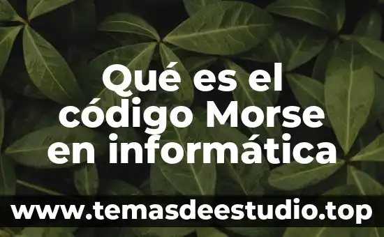 Que es un site en informatica concepto 7 Qué es el código Morse en informática