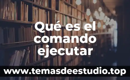 Qué es el comando ejecutar