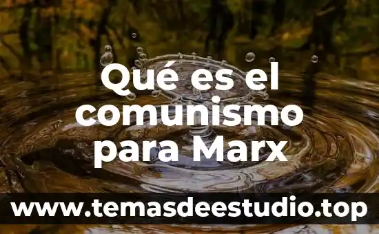 Qué es el comunismo para Marx