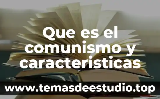 Que es el comunismo y caracteristicas
