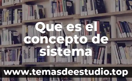 Que es un sistema antropogénico 4 Que es el concepto de sistema