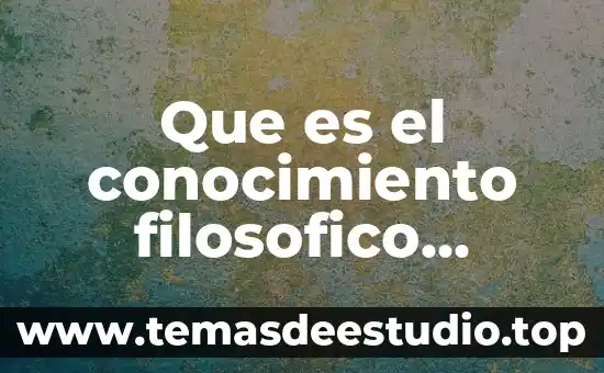 Que es ser catolico apostolico y romano trackid sp-006 7 Que es el conocimiento filosofico trackid sp-006