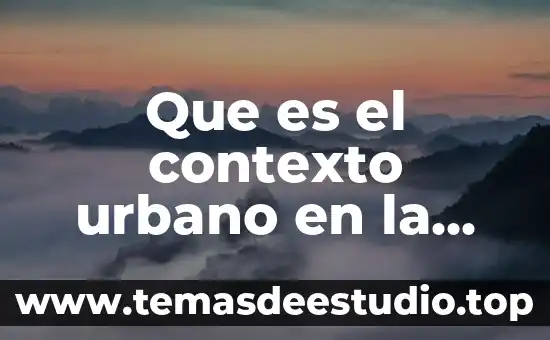 Que es contexto y cuales son 8 Que es el contexto urbano en la arquitectura
