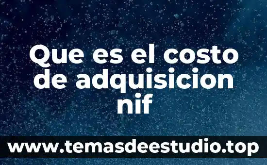 Que es costo indirecto oficina 8 Que es el costo de adquisicion nif