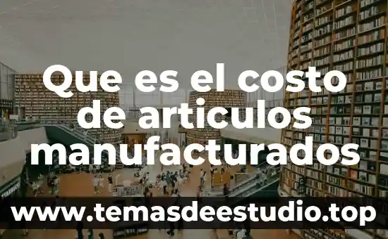 Que es el costo de articulos manufacturados