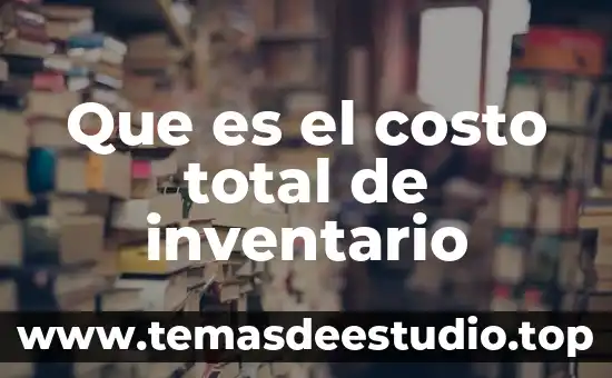 Que es costo indirecto oficina 7 Que es el costo total de inventario