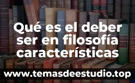 Qué es el deber ser en filosofía características