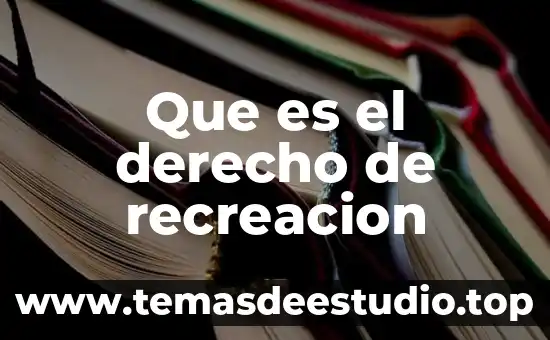 Que es vertido en derecho 5 Que es el derecho de recreacion