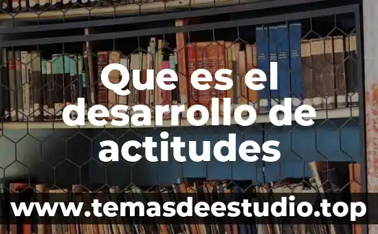 Que es el desarrollo de actitudes