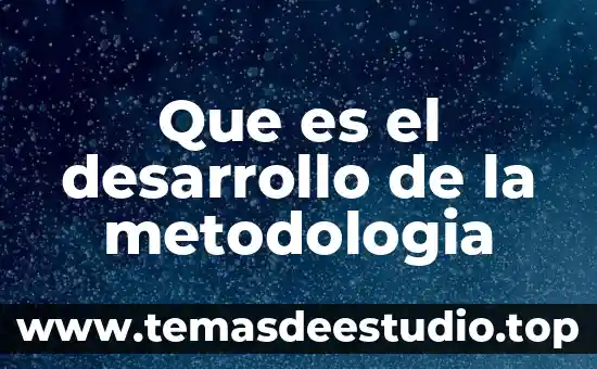 Que es creencias e identidad desarrollo humano 7 Que es el desarrollo de la metodologia