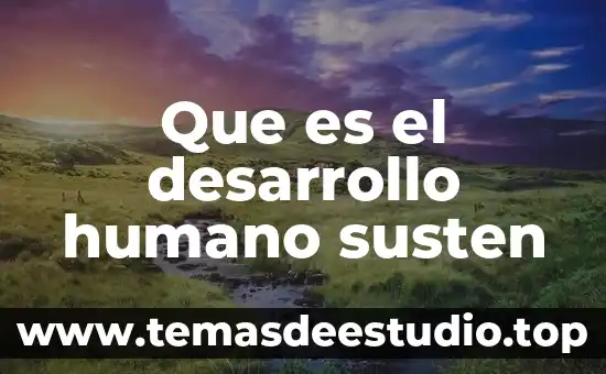 Que es el desarrollo humano susten