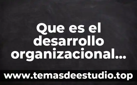 Que es la tradición según autores 5 Que es el desarrollo organizacional en administracion