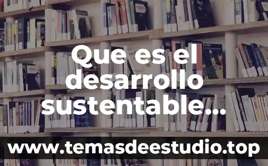 Que es el desarrollo sustentable mexico