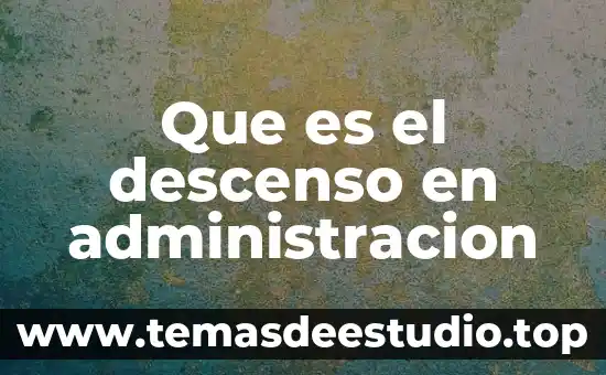 Que es administracion de justicia 3 Que es el descenso en administracion