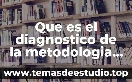 Metodología que es actividades 7 Que es el diagnostico de la metodologia de investigacion