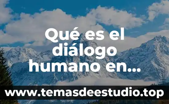 Qué es el diálogo humano en filosofía