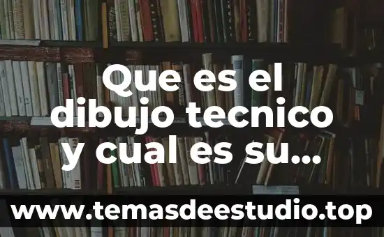 Que es el dibujo tecnico y cual es su division