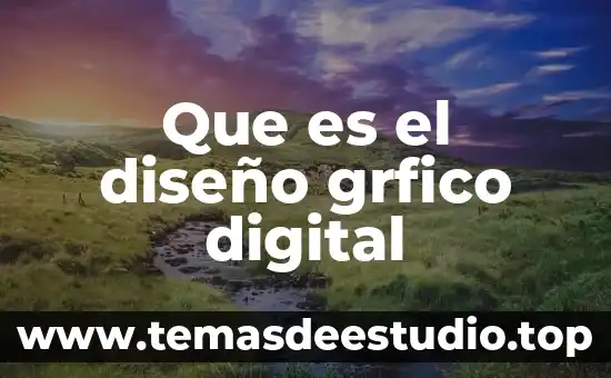 Licenciatura en diseño arte y tecnologías interactivas que es 3 Que es el diseño grfico digital