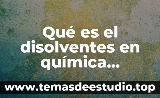 Que es un ser inorganico 3 Qué es el disolventes en química ejemplos inorgánico