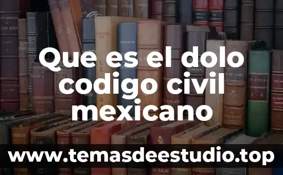Qué es el dolo directo en derecho penal 5 Que es el dolo codigo civil mexicano