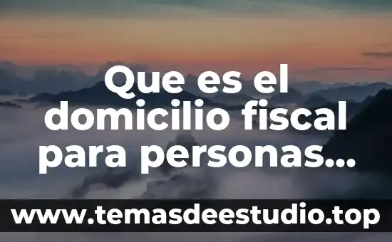 Significado de domicilio catastral que es 5 Que es el domicilio fiscal para personas fisicas y morales