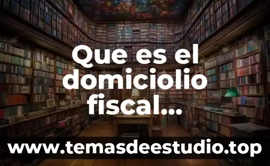 Que es la canasta fiscal 7 Que es el domiciolio fiscal registradp en el sat