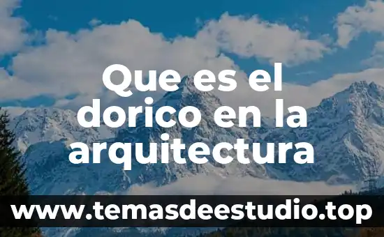 Que es la arquitectura paleolítica probens 4 Que es el dorico en la arquitectura