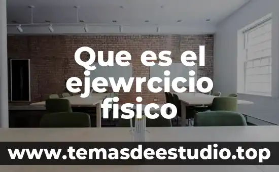 Que es una rehabilitador fisico 4 Que es el ejewrcicio fisico