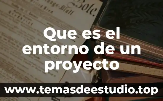 Qué es el incio de un proyecto 3 Que es el entorno de un proyecto