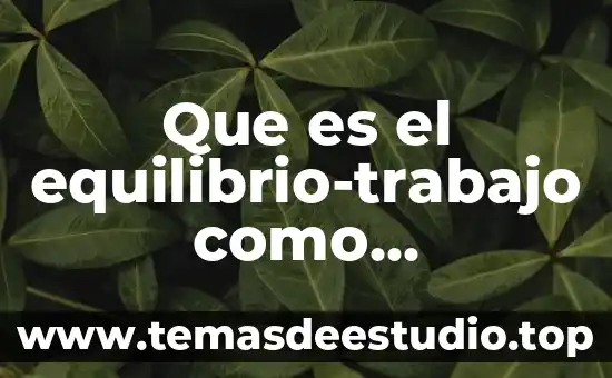 Que es la colora de la flor definicion 4 Que es el equilibrio-trabajo como definicion