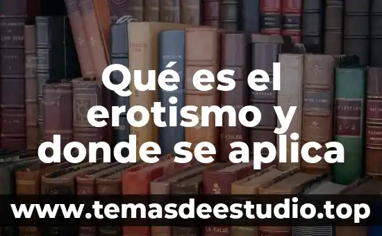 Qué es método de observación y donde se aplica 6 Qué es el erotismo y donde se aplica