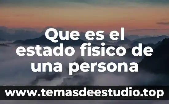 Que es el estado fisico de una persona