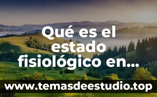 Qué es el estado fisiológico en plantas