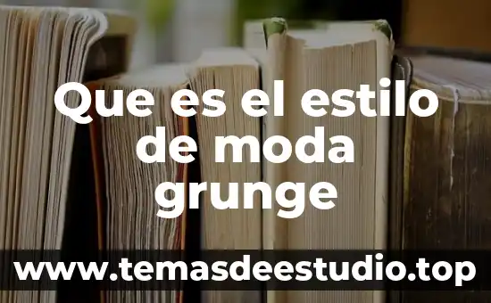 Estilo de administración 3 Que es el estilo de moda grunge