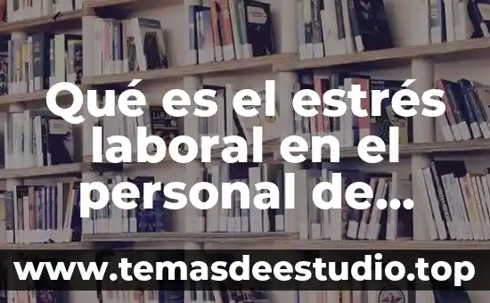Que es el cianosis enfermeria 7 Qué es el estrés laboral en el personal de enfermería