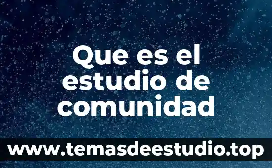 Que es el estudio de comunidad