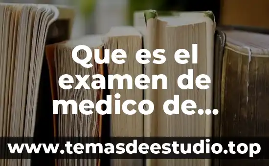 Que es un examen medico fisico 6 Que es el examen de medico de avinet