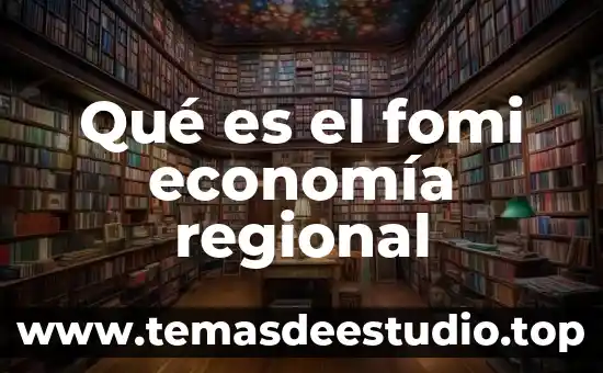 Que es historia regional yahoo 6 Qué es el fomi economía regional