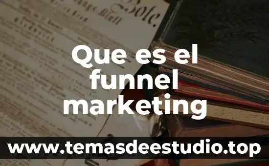Que es familia en sociedad 8 Que es el funnel marketing