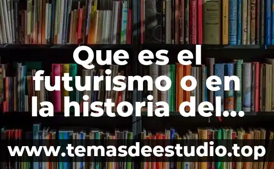 Que es una obra de teatro clasica hispanica 7 Que es el futurismo o en la historia del arte