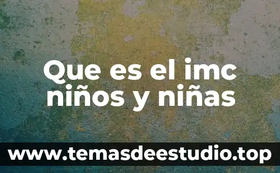 Que es el imc niños y niñas